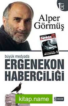 Büyük Medyada Ergenekon Haberciliği – I