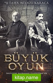 Büyük Oyun  İngiltere Başkanı Gladstone’un Osmanlı’yı Yıkma Planı