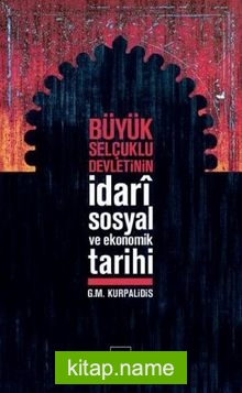 Büyük Selçuklu Devletinin İdari Sosyal ve Ekonomik Tarihi