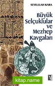 Büyük Selçuklular ve Mezhep Kavgaları