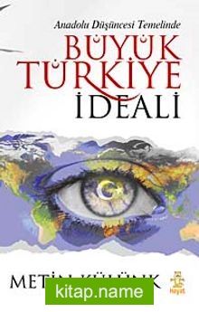 Büyük Türkiye İdeali Anadolu Düşüncesi Temelinde