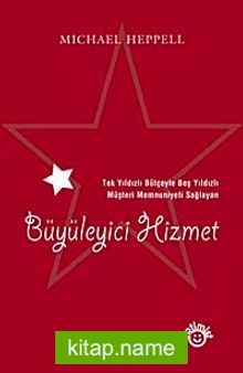 Büyüleyici Hizmet  Tek Yıldızlı Bütçeyle Beş Yıldızlı Müşteri Memnuniyeti Sağlayan