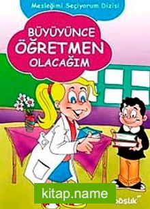 Büyüyünce Öğretmen Olacağım / Mesleğimi Seçiyorum Dizisi