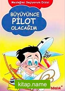 Büyüyünce Pilot Olacağım / Mesleğimi Seçiyorum Dizisi