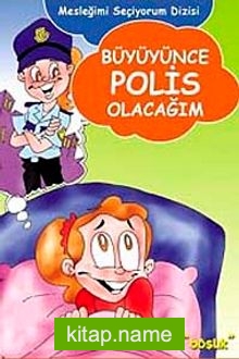 Büyüyünce Polis Olacağım / Mesleğimi Seçiyorum Dizisi