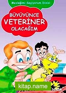 Büyüyünce Veteriner Olacağım / Mesleğimi Seçiyorum Dizisi