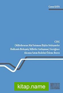 CISG (Milletlerarası Mal Satımına İlişkin Sözleşmeler Hakkında Birleşmiş Milletler Antlaşması) Gereğince Alıcının Satım Bedelini Ödeme Borcu