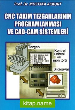 CNC Takım Tezgahlarının Programlanması ve CAD-CAM Sistemleri