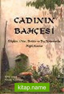 Cadının Bahçesi :Büyüler Otlar Bitkiler ve Dış Mekanlarda Majik Alanlar