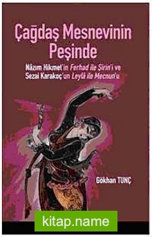 Çağdaş Mesnevinin Peşinde Nazım Hikmet’in Ferhad ile Şirin’i ve Sezai Karakoç’un Leyla ile Mecnun’u