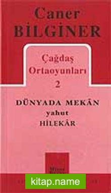 Çağdaş Ortaoyunları 2 / Dünyada Mekan – Yahut – Hilekar