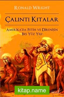 Çalıntı Kıtalar Amerika’da Fetih ve Direnişin Beş Yüz Yılı