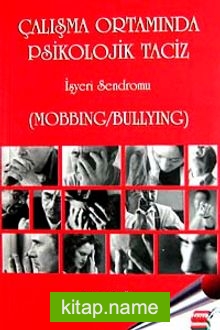 Çalışma Ortamında Psikolojik Taciz İşyeri Sendromu (Mobbing/Bullying)