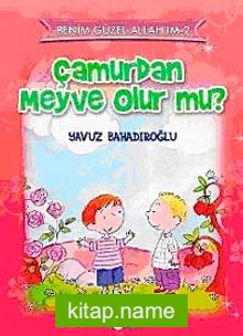 Çamurdan Meyve Olur mu?