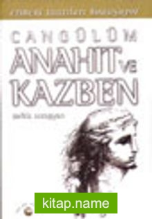 Cangülüm Anahıt ve Kazben Ermeni Tanrıları Konuşuyor