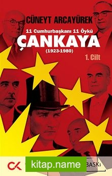 Çankaya (1923-1980) Birinci Cilt 11 Cumhurbaşkanı 11 Öykü