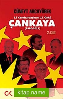 Çankaya (1980-2011) İkinci Cilt 11 Cumhurbaşkanı 11 Öykü