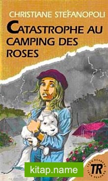 Catastrophe au Camping des Roses (Niveau-1) 300 mots -Fransızca Okuma Kitabı