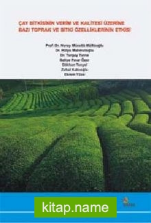 Çay Bitkisinin Verim Ve Kalitesi Üzerine Bazı Toprak Ve Bitki Özelliklerinin Etkisi