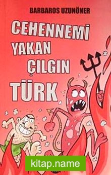 Cehennemi Yakan Çılgın Türk
