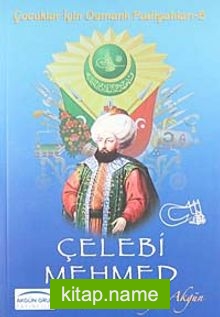 Çelebi Mehmed / Çocuklar İçin Osmanlı Padişahları -5