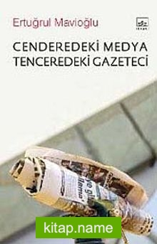 Cenderedeki Medya Tenceredeki Gazeteci