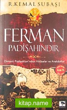 Cep Boy Ferman Padişahındır Osmanlı Padişahları’ndan Hikayeler ve Anekdotlar