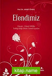 (Cep Boy)Efendimiz  Hayatı Güzel Ahlakı Tebliğ Ettiği Dinin Temel Esasları