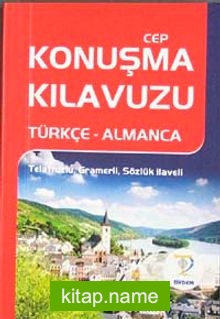 Cep Konuşma Kılavuzu / Türkçe-Almanca Telaffuzlu Gramerli Sözlük İlaveli