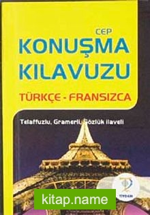 Cep Konuşma Kılavuzu / Türkçe-Fransızca Telaffuzlu Gramerli Sözlük