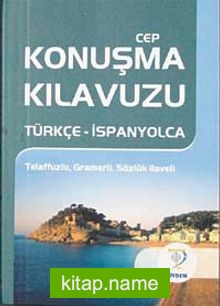 Cep Konuşma Kılavuzu / Türkçe-İspanyolca Telaffuzlu Gramerli Sözlük