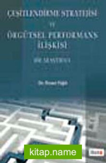 Çeşitlendirme Stratejisi ve Örgütsel Performans İlişkisi Bir Araştırma