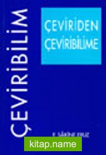 Çeviriden Çeviribilime Yüzyılımız Penceresinden Çeviribilimsel Gelişmelere Bir Bakış