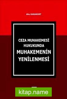 Ceza Muhakemesi Hukukunda Muhakemenin Yenilenmesi