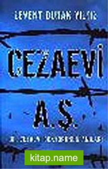 Cezaevi A.Ş. Bir Cezaevi Doktorunun Anıları