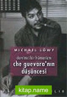 Che Guevara’nın Düşüncesi :Devrimci Bir Hümanizm