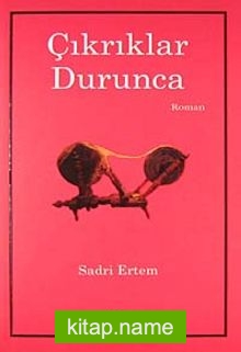 Çıkrıklar Durunca