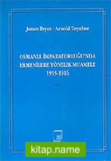 Cilt 1 Osmanlı İmparatorluğu’nda Ermenilere Yönelik Muamele 1915-1916