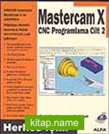 Cilt 2 – Mastercam X / CNC Programlama / Herkes İçin