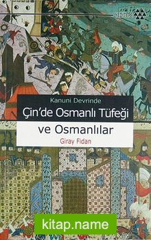 Çin’de Osmanlı Tüfeği ve Osmanlılar