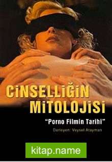 Cinselliğin Mitolojisi Pornografik Filmin Tarihi