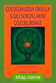 Çocuğunuzun Okulla İlgili Sorunlarını Çözebilirsiniz