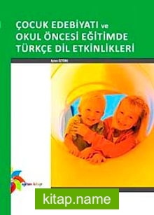 Çocuk Edebiyatı ve Okul Öncesi Eğitimde Türkçe Dil Etkinlikleri