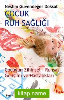 Çocuk Ruh Salığı  Çocuğun Zihinsel-Ruhsal Gelişimi ve Hastalıkları