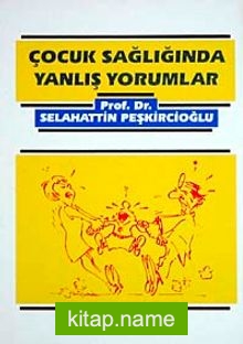 Çocuk Sağlığında Yanlış Yorumlar