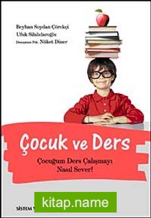 Çocuk ve Ders  Çocuğum Ders Çalışmayı Nasıl Sever?