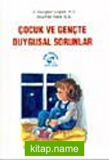 Çocuk ve Gençte Duygusal Sorunlar