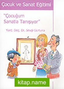 Çocuk ve Sanat Eğitimi / Çocuğum Sanatla Tanışıyor