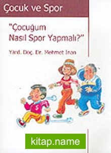 Çocuk ve Spor / Çocuğum Nasıl Spor Yapmalı