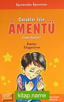 Çocuklar İçin Amentü (İnanç Esasları) / Gülçiçeklere Mektuplar -3